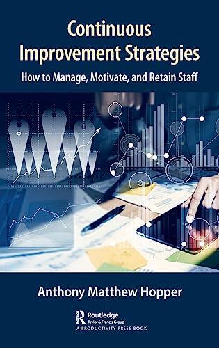 Immagine dell'editore per Continuous Improvement Strategies : How To Manage, Motivate, And Retain Staff, 1St Edition venduto da Majestic Books
