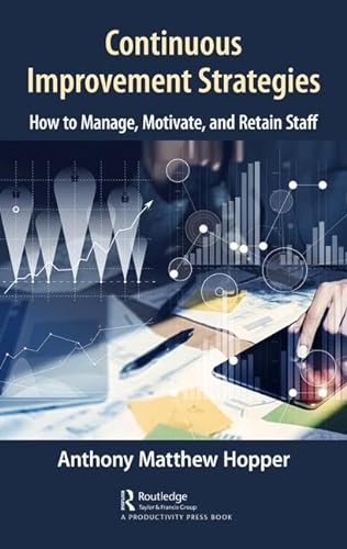 Stock image for Continuous Improvement Strategies: How to Manage, Motivate, and Retain Staff for sale by Chiron Media