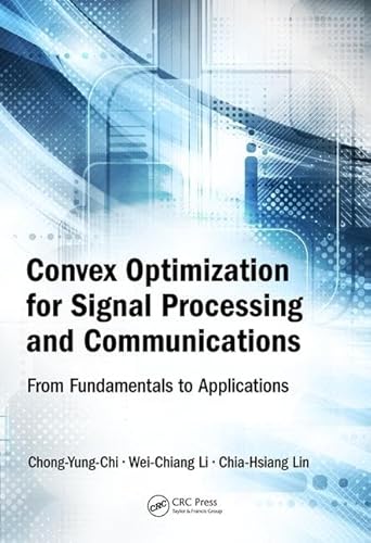 9781498776455: Convex Optimization for Signal Processing and Communications: From Fundamentals to Applications