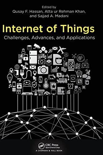 9781498778510: Internet of Things: Challenges, Advances, and Applications (Chapman & Hall/CRC Computer and Information Science Series)