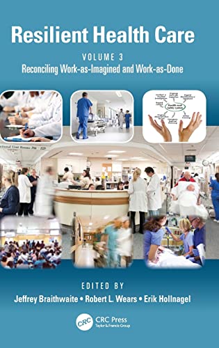 Imagen de archivo de Resilient Health Care, Volume 3: Reconciling Work-As-Imagined and Work-As-Done a la venta por ThriftBooks-Dallas