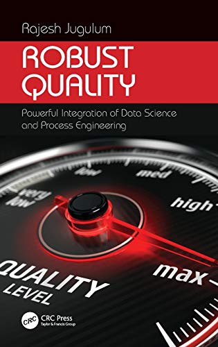 9781498781657: Robust Quality: Powerful Integration of Data Science and Process Engineering