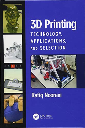 9781498783750: 3D Printing: Technology, Applications, and Selection