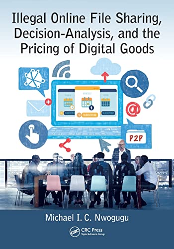 Beispielbild fr Illegal Online File Sharing, Decision-Analysis, and the Pricing of Digital Goods zum Verkauf von Blackwell's