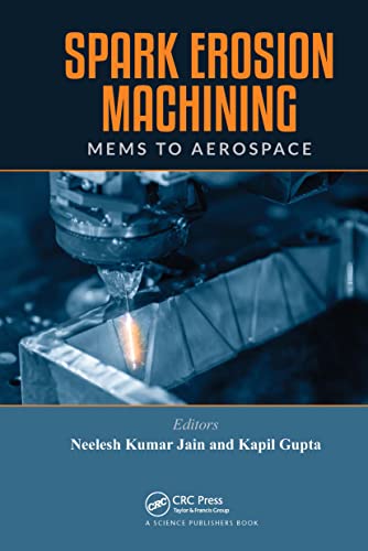 9781498787932: Spark Erosion Machining: MEMS to Aerospace