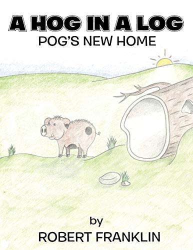 9781499002317: A Hog in a Log: Pog's New Home