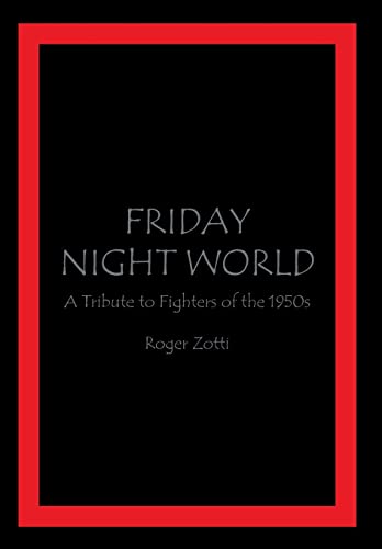 Stock image for Friday Night World A Tribute to Fighters of the 1950s for sale by PBShop.store US