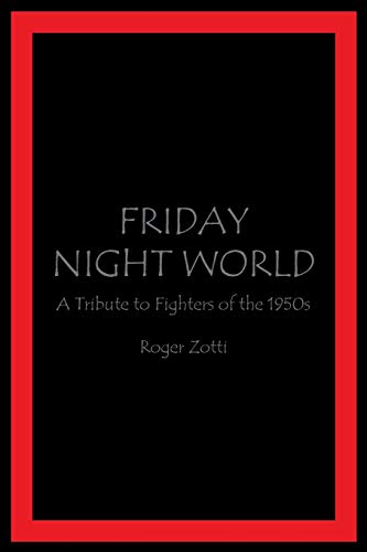 Stock image for Friday Night World: A Tribute to Fighters of the 1950s for sale by Lakeside Books