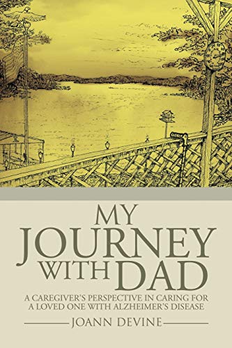 Stock image for My Journey with Dad: A Caregiver's Perspective in Caring for a Loved One with Alzheimer's Disease for sale by Chiron Media