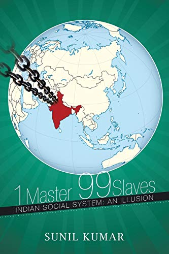 9781499005868: 1 Master 99 Slaves: Indian Social System: An Illusion