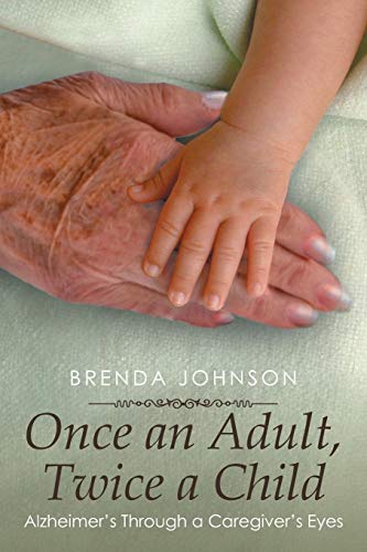9781499008531: Once an Adult, Twice a Child: Alzheimer's Through a Caregiver's Eyes