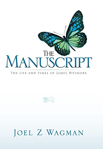Beispielbild fr The Manuscript The Life and Times of James Weymore zum Verkauf von PBShop.store US