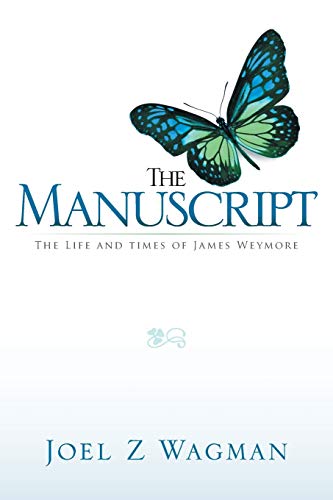 Beispielbild fr The Manuscript The Life and times of James Weymore zum Verkauf von PBShop.store US