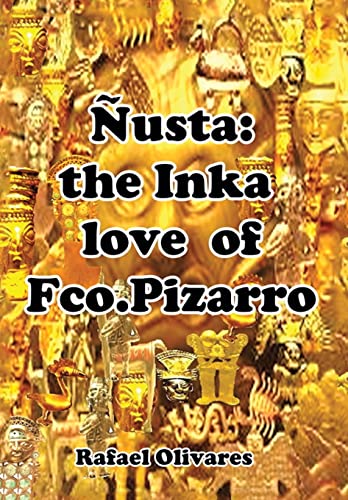 9781499024630: Nusta: The Inka Love of Francisco Pizarro