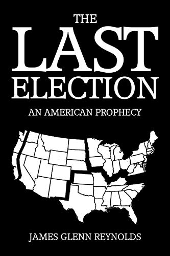 Stock image for The Last Election: An American Prophecy for sale by Blue Vase Books