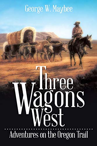 Stock image for Three Wagons West Adventures on the Oregon Trail for sale by PBShop.store US