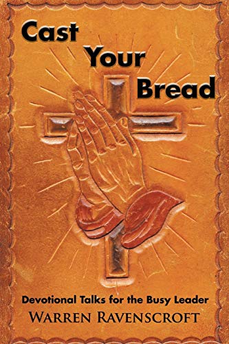 Stock image for Cast Your Bread: Devotional Talks for the Busy Leader for sale by Lucky's Textbooks