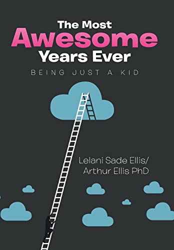 Stock image for The Most Awesome Years Ever: Being Just a Kid for sale by Lucky's Textbooks