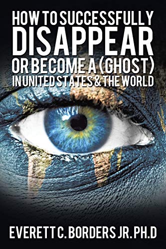 9781499037012: How to Successfully Disappear or Become a Ghost in United States and the World: Book 2
