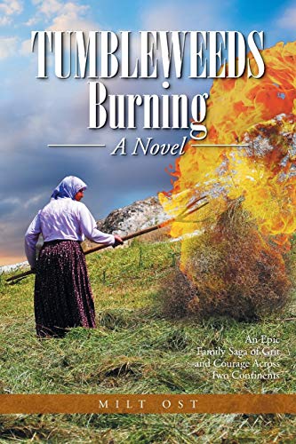 Stock image for Tumbleweeds Burning a Novel: An Epic Family Saga of Grit and Courage Across Two Continents for sale by ThriftBooks-Dallas