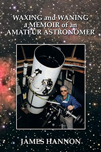 Stock image for Waxing and Waning a Memoir of an Amateur Astronomer for sale by Lucky's Textbooks