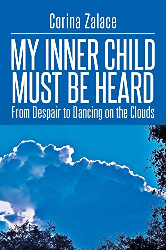 Beispielbild fr My Inner Child Must Be Heard: From Despair to Dancing on the Clouds zum Verkauf von Chiron Media