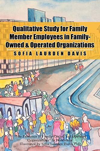 Beispielbild fr Qualitative Study for Family Member Employees in Family-Owned & Operated Organizations zum Verkauf von ThriftBooks-Dallas
