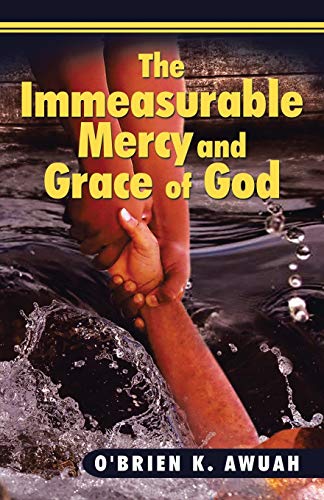 Beispielbild fr The Immeasurable Mercy and Grace of God zum Verkauf von Chiron Media