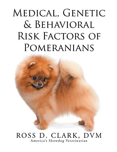 9781499046465: Medical, Genetic & Behavioral Risk Factors of Pomeranians