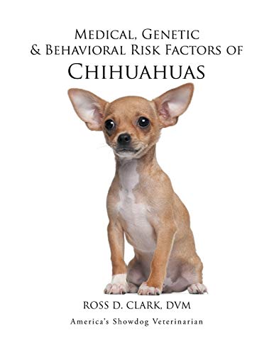 Stock image for Medical, Genetic & Behavioral Risk Factors of Chihuahuas for sale by Chiron Media
