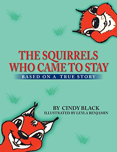 9781499047080: The Squirrels Who Came to Stay: Based on a True Story