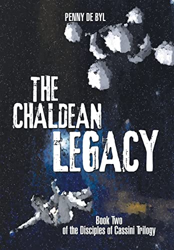 Imagen de archivo de The Chaldean Legacy Book Two of the Disciples of Cassini Trilogy a la venta por PBShop.store US