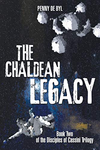 Imagen de archivo de The Chaldean Legacy: Book Two of The Disciples of Cassini Trilogy a la venta por HPB Inc.