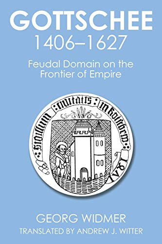 9781499057539: Gottschee 1406-1627: Feudal Domain on the Frontier of Empire