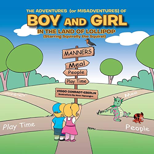 9781499060539: THE ADVENTURES (or MISADVENTURES) OF BOY AND GIRL IN THE LAND OF LOLLIPOP (Starring Squirelly the Squirel)