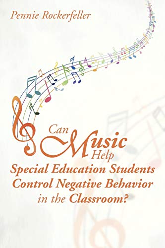 Imagen de archivo de Can Music Help Special Education Students Control Negative Behavior in the Classroom? a la venta por Lucky's Textbooks