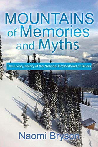 Stock image for Mountains of Memories and Myths: The Living History of the National Brotherhood of Skiers for sale by ThriftBooks-Dallas