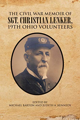 Beispielbild fr The Civil War Memoir of Sgt. Christian Lenker, 19th Ohio Volunteers zum Verkauf von Lucky's Textbooks