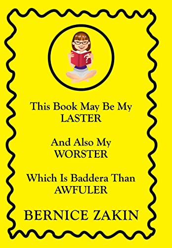 Stock image for This Book May Be My Laster And Also My Worster Which Is Baddera Than Awfuler for sale by PBShop.store US