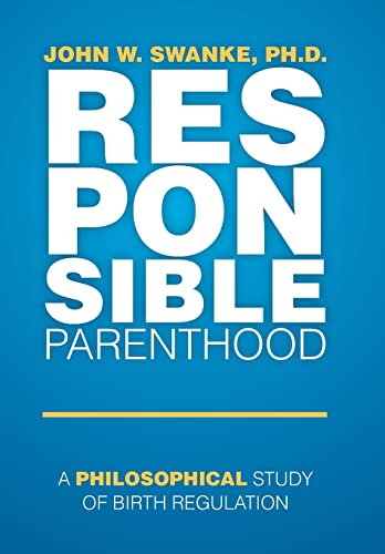 Imagen de archivo de Responsible Parenthood A Philosophical Study of Birth Regulation a la venta por PBShop.store US
