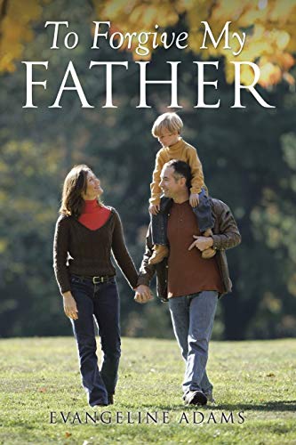 Stock image for To Forgive My Father for sale by Lucky's Textbooks