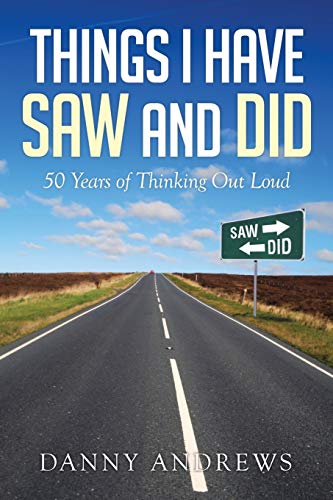 Beispielbild fr Things I Have Saw and Did: 50 Years of Thinking Out Loud zum Verkauf von ThriftBooks-Atlanta