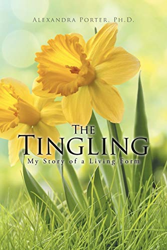 9781499075199: The Tingling: My Story of a Living Form