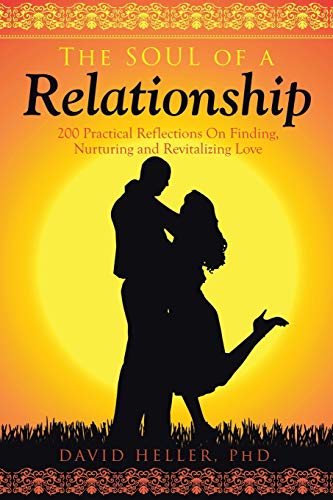 Beispielbild fr The Soul of a Relationship: 200 Practical Reflections on Finding, Nurturing and Revitalizing Love zum Verkauf von Chiron Media