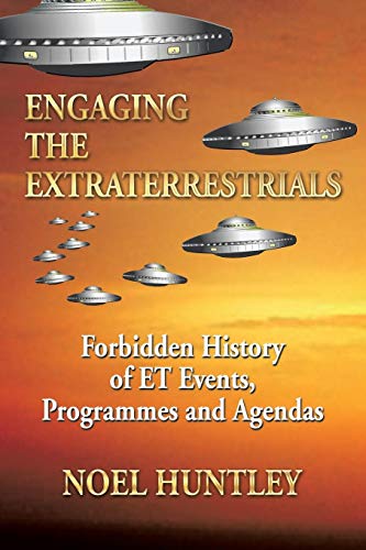 Stock image for Engaging the Extraterrestrials: Forbidden History of ET Events, Programmes and Agendas for sale by Bahamut Media