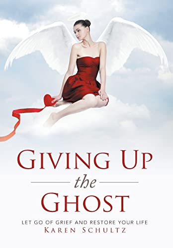 Stock image for Giving Up the Ghost Let Go Of Grief and Restore Your Life for sale by PBShop.store US