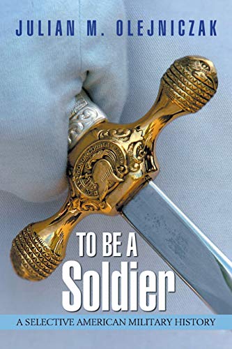 9781499078220: To Be A Soldier: A Selective American Military History
