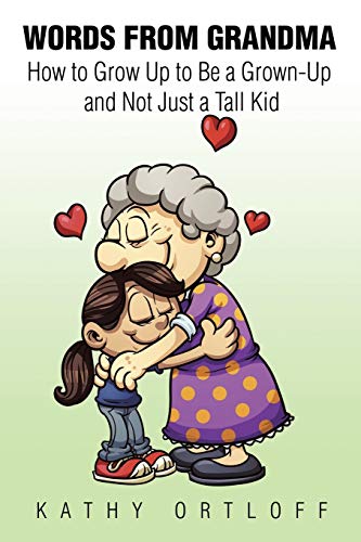 Beispielbild fr Words from Grandma: How to Grow Up to Be a Grown-Up and Not Just a Tall Kid zum Verkauf von Chiron Media