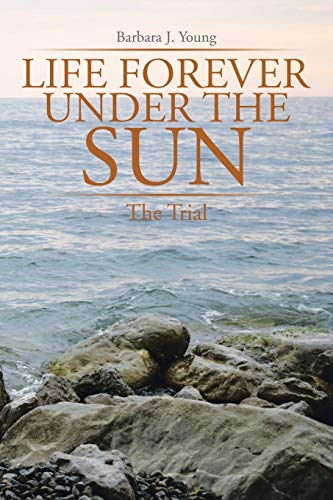 9781499079661: Life Forever Under the Sun: The Trial