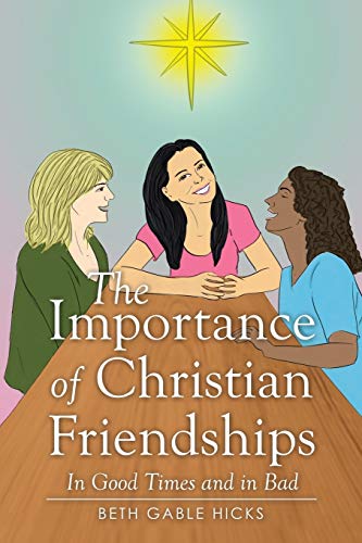 Beispielbild fr The Importance of Christian Friendships: In Good Times and in Bad zum Verkauf von Wonder Book